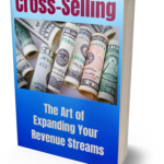 Cross-Selling Book: The Art of Expanding Your Revenue Streams